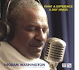 Ingram Washington - What a Diffrence a day makes